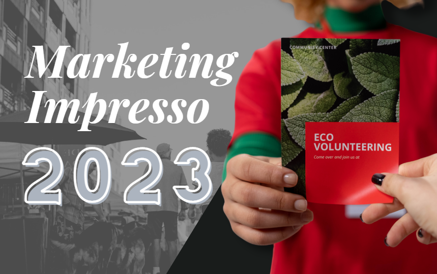 Marketing Impresso em 2023 - Será mesmo que não vale a pena investir em panfletos?