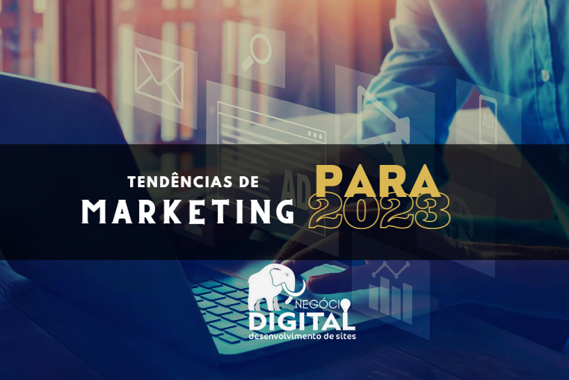 Read more about the article TENDÊNCIAS DE MARKETING PARA 2023