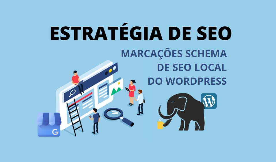 Read more about the article Estratégia de SEO: Marcações Schema de SEO local do Word Press 2023