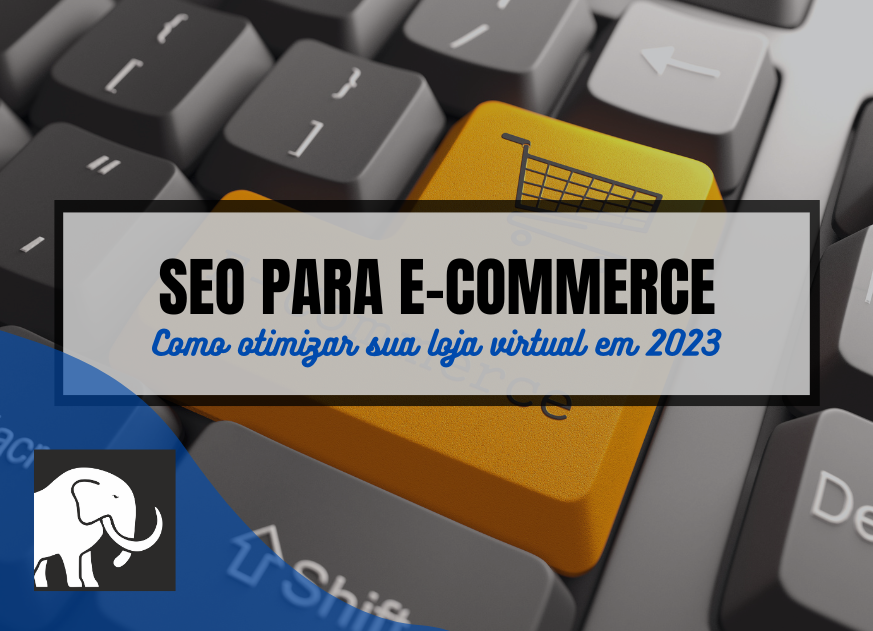 Read more about the article SEO para e-commerce: como otimizar sua loja virtual em 2023