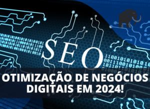 Otimização de Negócios Digitais em 2024!